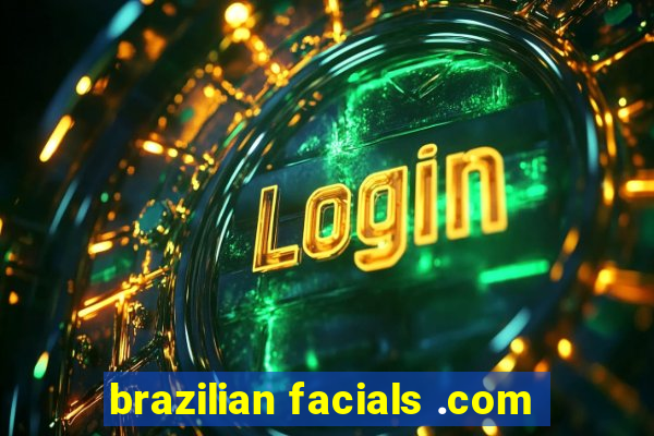 brazilian facials .com